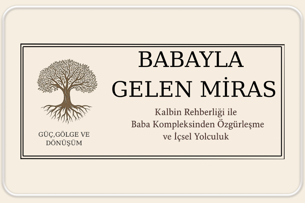 Babayla Gelen Miras Eğitimi: Güç,Gölge Ve Dönüşüm (22 Ekim 2025 Grubu)
